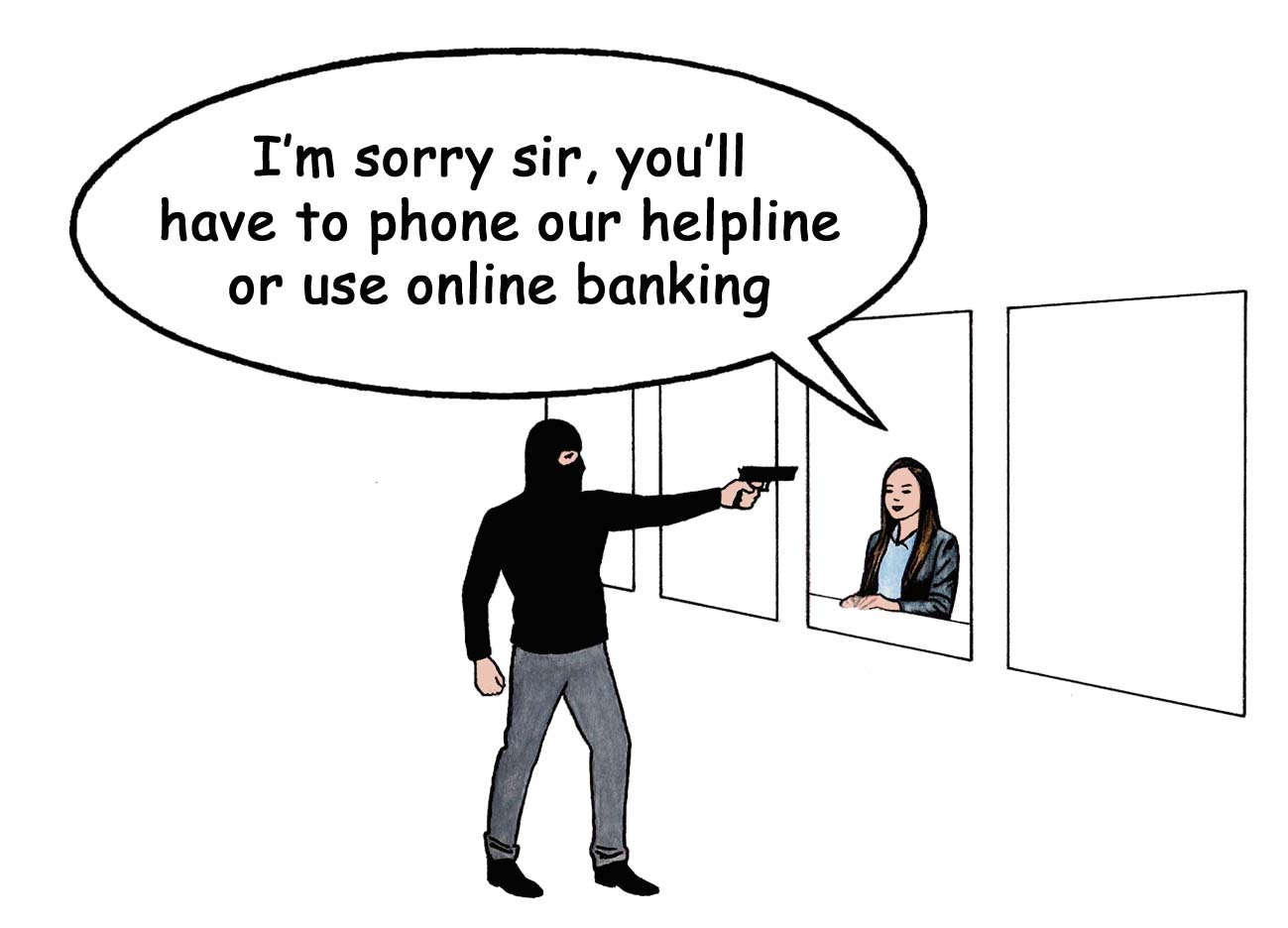 There is a certain arrogance about how bank closures are being done Bank Cartoon_John Sadler